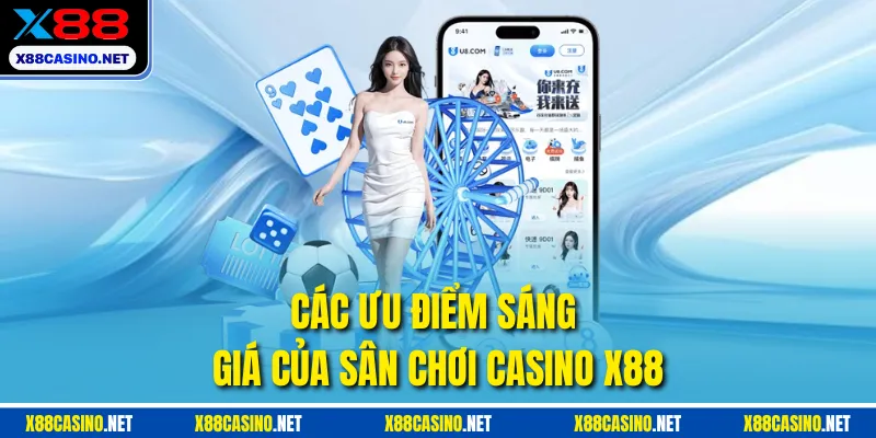Các ưu điểm sáng giá của sân chơi Casino X88
