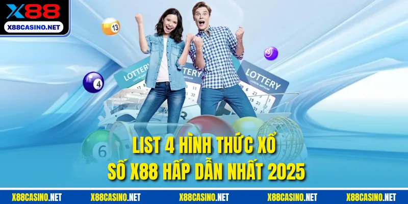 List 4 hình thức xổ số X88 hấp dẫn nhất 2025