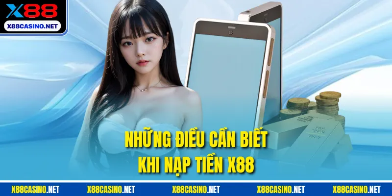 Những điều cần biết khi nạp tiền X88