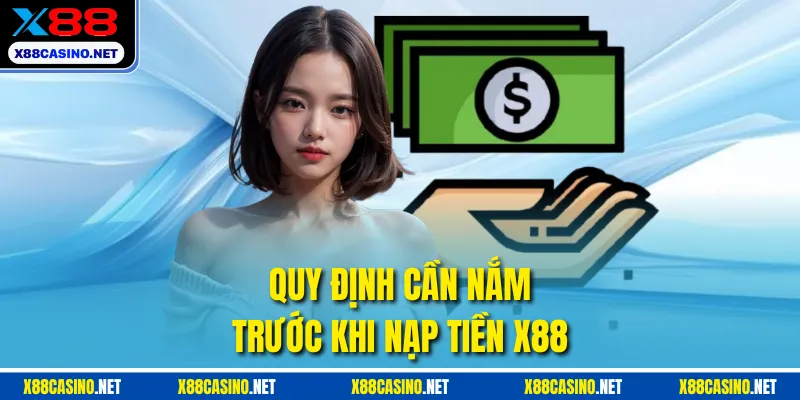 Quy định cần nắm trước khi nạp tiền X88