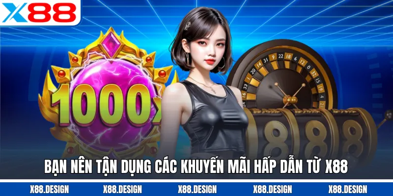 NỔ HŨ Bạn nên tận dụng các khuyến mãi hấp dẫn từ X88