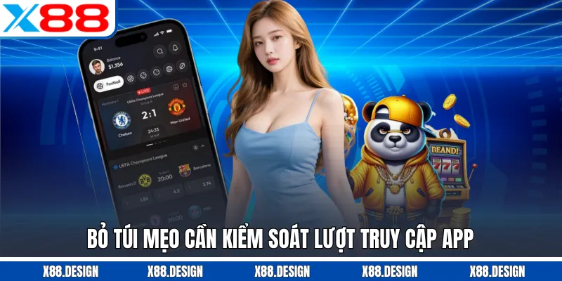 Tải App X88 Bỏ túi mẹo cần kiểm soát lượt truy cập app
