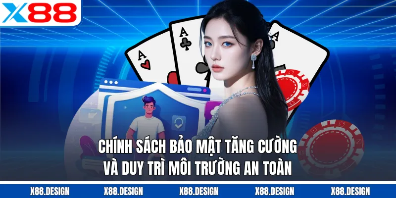 Chính Sách Bảo Mật Chính sách bảo mật tăng cường và duy trì môi trường an toàn