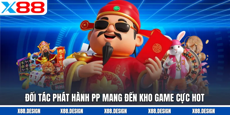 NỔ HŨ Đối tác phát hành PP mang đến kho game cực hot
