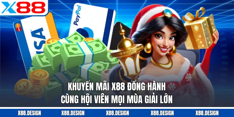 KHUYẾN MÃI Khuyến mãi X88 đồng hành cùng hội viên mọi mùa giải lớn