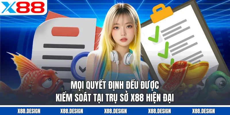 Trụ Sở X88 – Hệ Thống Vận Hành Chuyên Nghiệp Quốc Tế Mọi quyết định đều được kiểm soát tại trụ sở X88 hiện đại