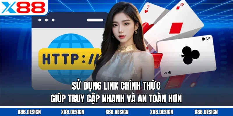 Sử dụng link chính thức giúp truy cập nhanh và an toàn hơn