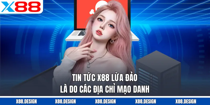 X88 Lừa Đảo? Minh Oan Cho Nền Tảng Cá Cược Xanh Chín Tin tức X88 lừa đảo là do các địa chỉ mạo danh