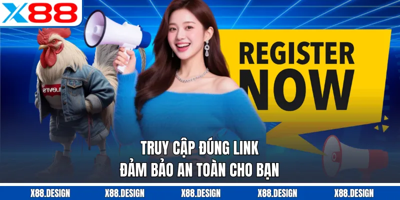 Đăng Ký X88 Truy cập đúng link đảm bảo an toàn cho bạn